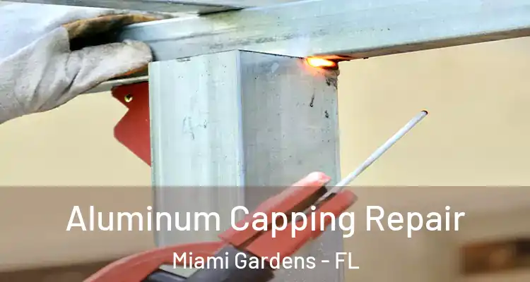  Aluminum Capping Repair Miami Gardens - FL