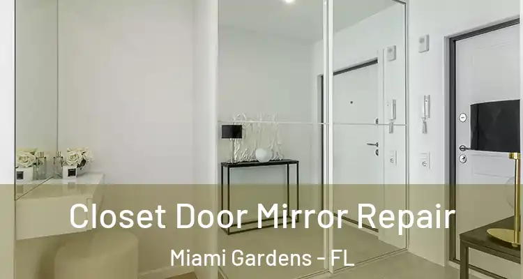  Closet Door Mirror Repair Miami Gardens - FL
