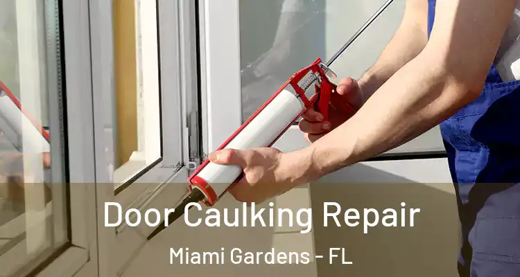  Door Caulking Repair Miami Gardens - FL