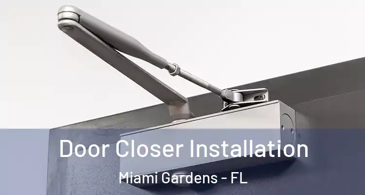  Door Closer Installation Miami Gardens - FL