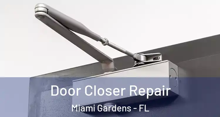  Door Closer Repair Miami Gardens - FL
