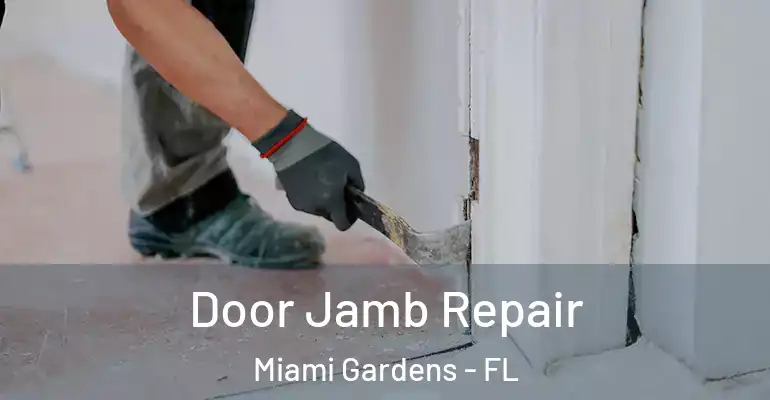  Door Jamb Repair Miami Gardens - FL