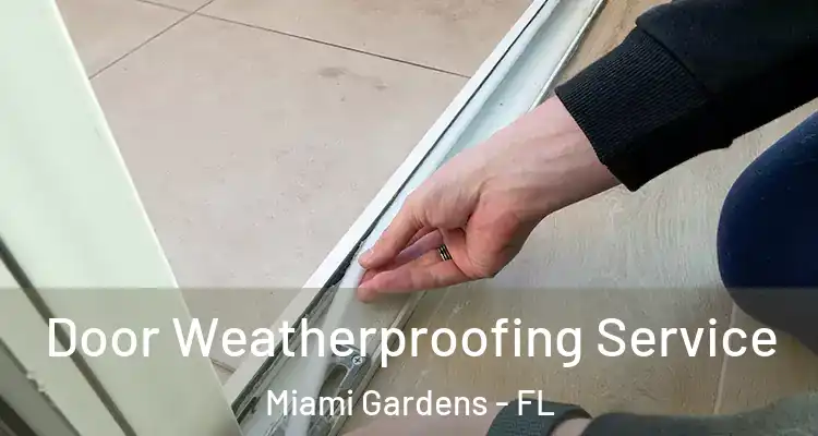  Door Weatherproofing Service Miami Gardens - FL