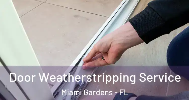  Door Weatherstripping Service Miami Gardens - FL