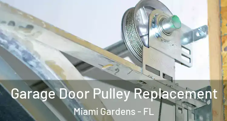  Garage Door Pulley Replacement Miami Gardens - FL