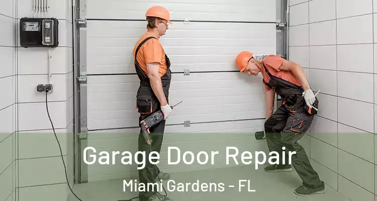  Garage Door Repair Miami Gardens - FL