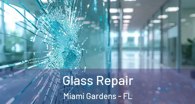  Glass Repair Miami Gardens - FL