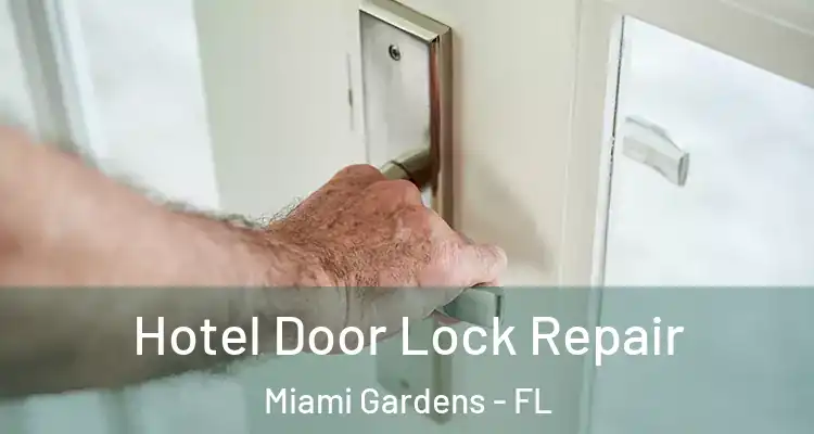  Hotel Door Lock Repair Miami Gardens - FL