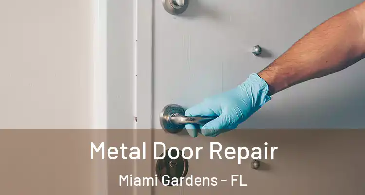 Metal Door Repair Miami Gardens - FL