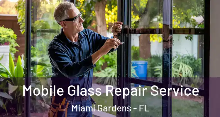  Mobile Glass Repair Service Miami Gardens - FL