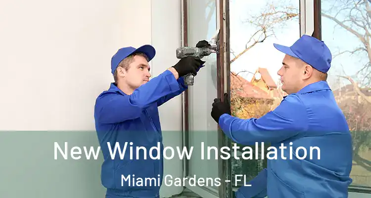  New Window Installation Miami Gardens - FL
