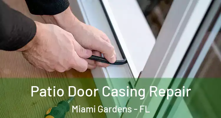  Patio Door Casing Repair Miami Gardens - FL