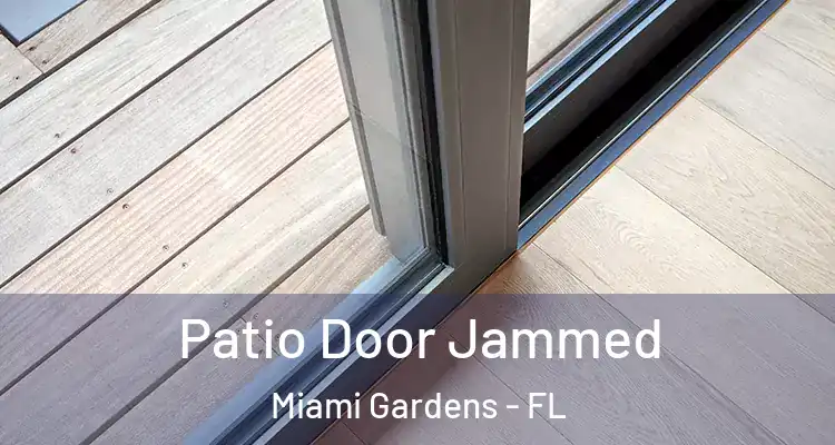  Patio Door Jammed Miami Gardens - FL
