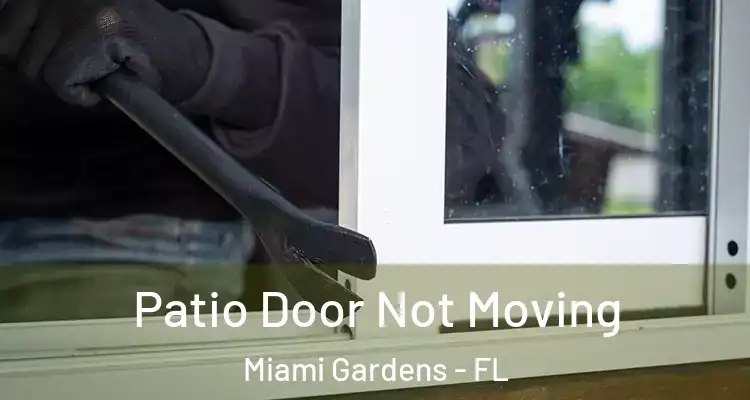  Patio Door Not Moving Miami Gardens - FL