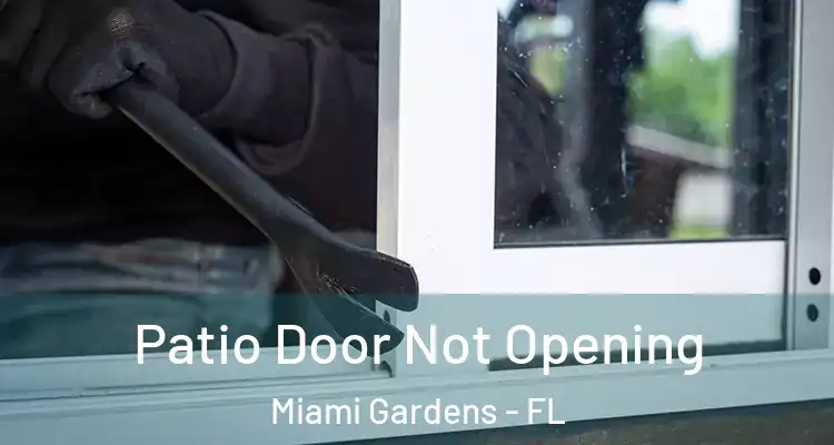  Patio Door Not Opening Miami Gardens - FL