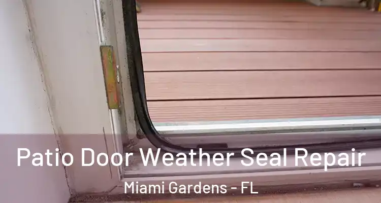  Patio Door Weather Seal Repair Miami Gardens - FL
