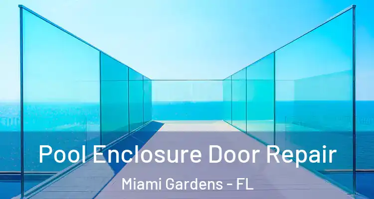  Pool Enclosure Door Repair Miami Gardens - FL