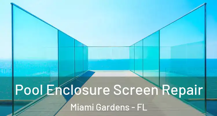 Pool Enclosure Screen Repair Miami Gardens - FL