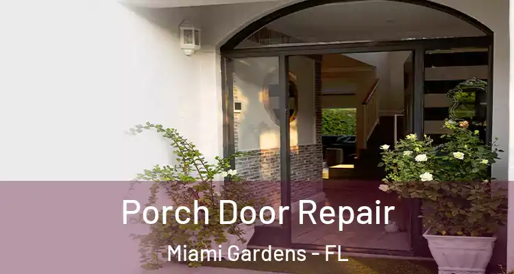  Porch Door Repair Miami Gardens - FL
