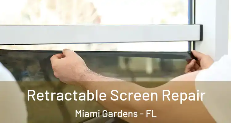  Retractable Screen Repair Miami Gardens - FL