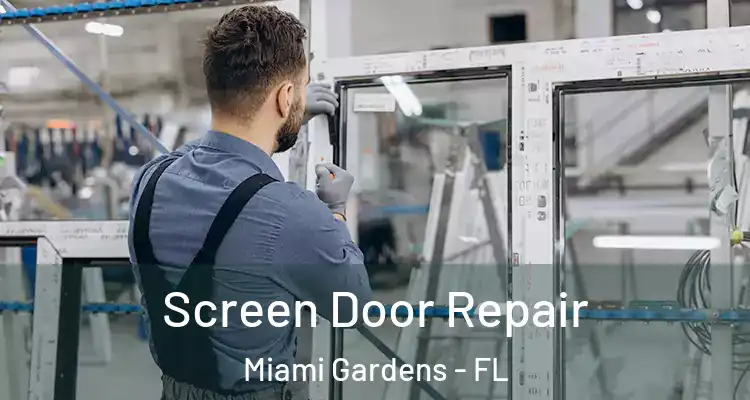  Screen Door Repair Miami Gardens - FL
