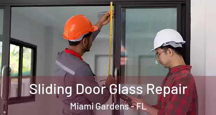  Sliding Door Glass Repair Miami Gardens - FL