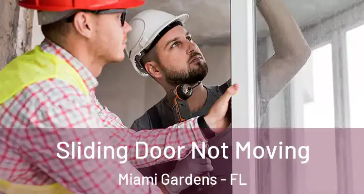  Sliding Door Not Moving Miami Gardens - FL