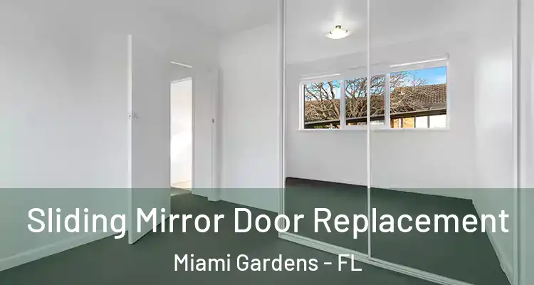  Sliding Mirror Door Replacement Miami Gardens - FL