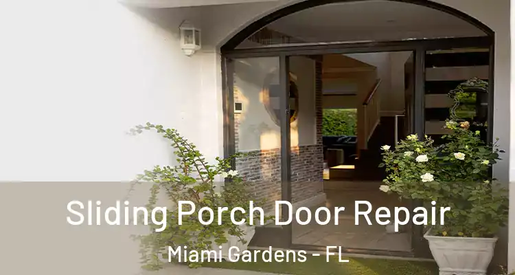  Sliding Porch Door Repair Miami Gardens - FL