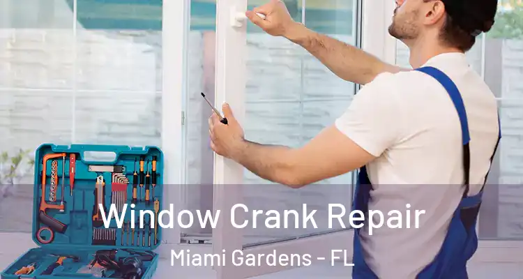  Window Crank Repair Miami Gardens - FL