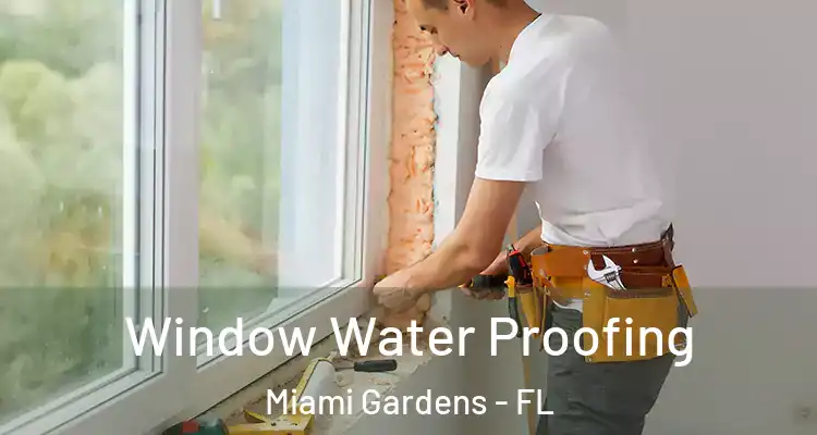 Window Water Proofing Miami Gardens - FL