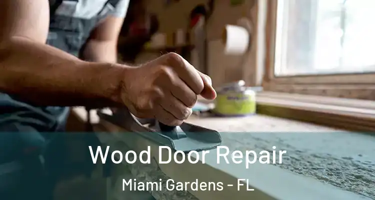  Wood Door Repair Miami Gardens - FL